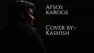 AFSOS KAROGE cover by Kashish  Stebin ben [upl. by Mary]