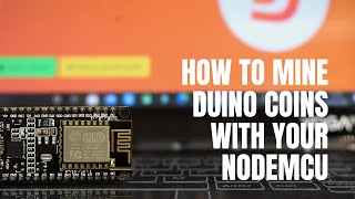 How to mine Duino Coins with your NodeMCU  ESP8266 board [upl. by Arden]