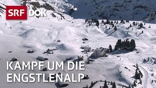 Der Kampf um die Engstlenalp – Skitourismus oder Bergidylle  Doku  SRF Dok [upl. by Aivatra]