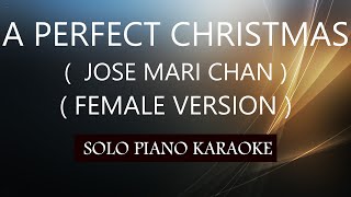 A PERFECT CHRISTMAS  FEMALE VERSION   JOSE MARI CHAN  PH KARAOKE PIANO by REQUEST COVERCY [upl. by Errot398]