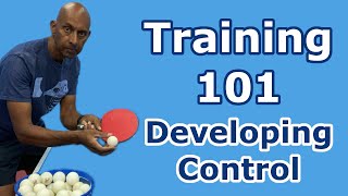 Training 101  Developing Control  Table Tennis  PingSkills [upl. by Suirred477]