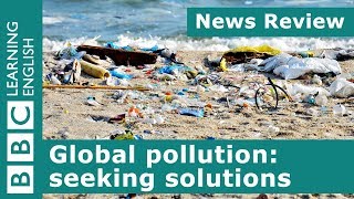 Global pollution seeking solutions BBC News Review [upl. by Yrreg]