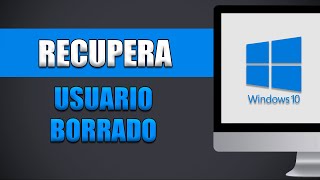 Cómo Recuperar Usuario Borrado En Windows 10 [upl. by Amin845]