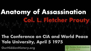 Anatomy of Assassination Col L Fletcher Prouty KPFA 1975 [upl. by Affer]