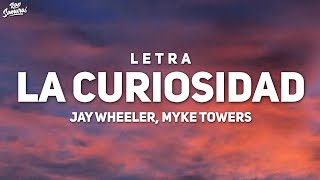 Jay Wheeler Myke Towers  La Curiosidad Letra  Lyrics [upl. by Nnaegroeg]