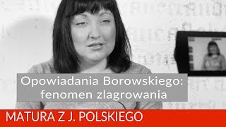 144 Opowiadania Borowskiego fenomen zlagrowania Matura z polskiego [upl. by Ainit]