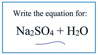 Equation for Na2SO4  H2O Sodium sulfate  Water [upl. by Trinia]