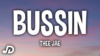 Thee Jae  BUSSIN Lyrics [upl. by Kaehpos274]