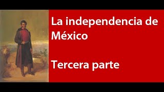 La independencia de México tercera parte 18151821 [upl. by Roose]