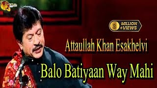 Balo Batiyaan Way Mahi  Attaullah Khan Esakhelvi  HD Video Song [upl. by Nylrem825]