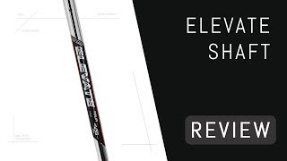 True Temper Elevate Shaft Review [upl. by Payton]