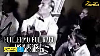 Las Mujeres A Mi No Me Quieren  Guillermo Buitrago y Sus Muchachos  Discos Fuentes [upl. by Yedrahs]