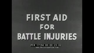 quot FIRST AID FOR BATTLE INJURIES quot WORLD WAR II INFANTRY TRAINING FILM GUNSHOT VICTIM 17194 [upl. by Hildegard]