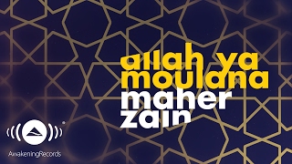 Maher Zain  Allah Ya Moulana  ماهر زين  الله يا مولانا  Official Lyrics [upl. by Anairad]