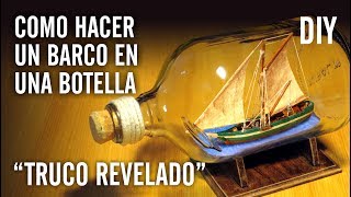 COMO HACER UN BARCO EN UNA BOTELLA quotTRUCO REVELADOquot [upl. by Stauffer]