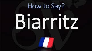 How to Pronounce Biarritz CORRECTLY [upl. by Peatroy]