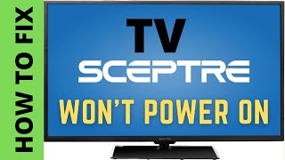 FIX SCEPTRE TV WONT POWER ON  SCEPTRE TV BLACK SCREEN [upl. by Peria804]