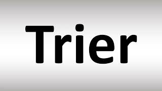 How to Pronounce Trier [upl. by Juster]