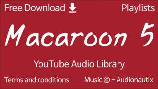 Macaroon 5  YouTube Audio Library [upl. by Sitnalta696]