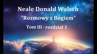 Neale Donald Walsch quotRozmowy z Bogiemquot  3rozdz1 [upl. by Smail]