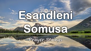 Esandleni Somusa  Strings Prayer Music [upl. by Anne]