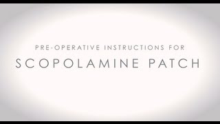 PreOperative Scopolamine Patch Instructions [upl. by Nyladam]