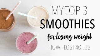 My Top 3 Weight Loss Smoothie Recipes  How I Lost 40 Lbs [upl. by Nnaillek]