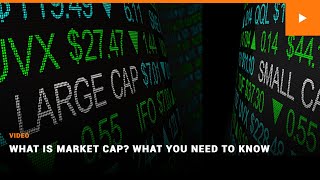 What is Market Cap What You Need to Know [upl. by Anivlac]