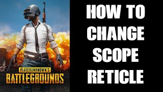 How To Change The Brightness Type amp Colour Of Sight Scope Reticle In PUBG Xbox PlayStation PC [upl. by Sakovich200]