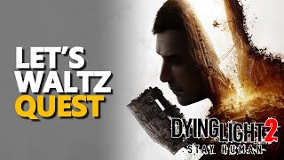 Let’s Waltz Dying Light 2 [upl. by Resor]