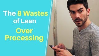 The 8 Wastes of Lean Over Processing Extra Processing [upl. by Anirahtak607]