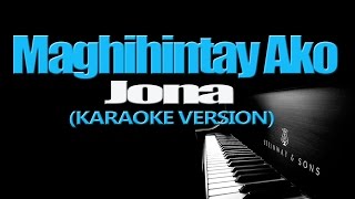 MAGHIHINTAY AKO  Jona KARAOKE VERSION [upl. by Allimak]