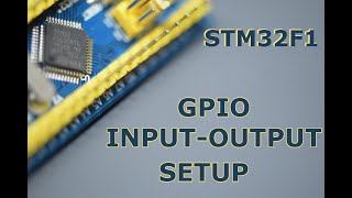 011  STM32F1 GPIO INPUT OUTPUT [upl. by Begga]