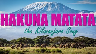 Hakuna Matata  the Kilimanjaro Song [upl. by Mellman]