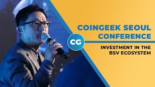 CoinGeek Seoul Conference 2019 Investment in the BSV Ecosystem [upl. by Loleta657]