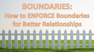 Boundaries How to ENFORCE Boundaries for Better Relationships [upl. by Esor]