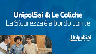 UnipolSai amp Le Coliche  La Sicurezza è a bordo con te [upl. by Bhatt]