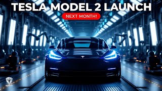 Tesla Model 2 Launch Confirmed for Next Month 🚘 [upl. by Medin541]