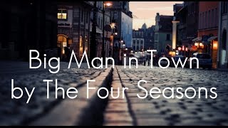 The Four Seasons  Big man in town lyrics [upl. by Finzer449]