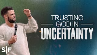 Trusting God In Uncertainty  Steven Furtick [upl. by Kensell]