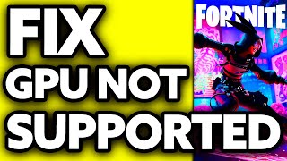 How To FIX Fortnite GPU Not Supported 2025 [upl. by Iruj]