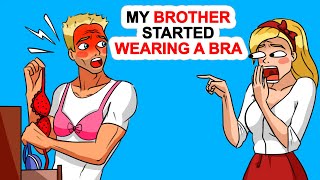 My Brother Started Wearing A Bra [upl. by Nayb126]