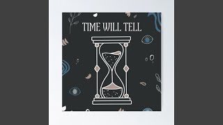 Time will tell [upl. by Leba]