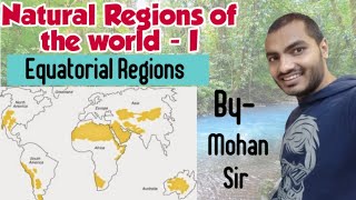 Natural Regions of the World। Part1 Equatorial Regions। ICSE Class 9th Geography by Mohan Sir [upl. by Zaneski725]