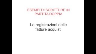 Esempi Scritture PD  01 Fatture Acquisti [upl. by Nylyoj]