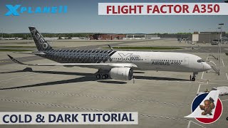 XPlane 11  Flight Factor Airbus A350  Cold amp Dark Tutorial [upl. by Rockafellow]