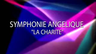 SYMPHONIE ANGELIQUE quotLa Charitequot [upl. by Baillieu571]