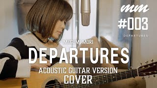 DEPARTURES  globe Cover by MegumiMori〔003〕 [upl. by Lyrret]