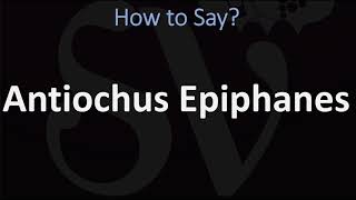 How to Pronounce Antiochus Epiphanes CORRECTLY [upl. by Attela]