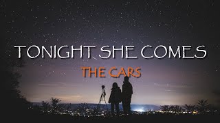 The Cars  Tonight She Comes Lyrics [upl. by Yevrah]